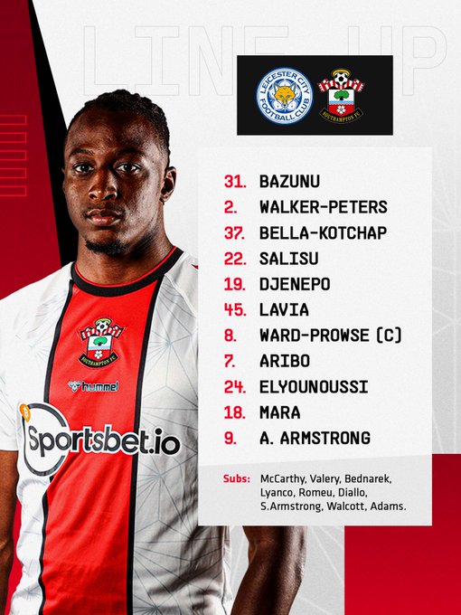 Southampton starting XI: Bazunu, Walker-Peters, Bella-Kotchap, Salisu, Djenepo, Lavia, Ward-Prowse (C), Aribo, Elyounoussi, Mara, A.Armstrong. SUBS: McCarthy, Valery, Bednarek, Lyanco, Romeu, Diallo, S.Armstrong, Walcott, Adams.