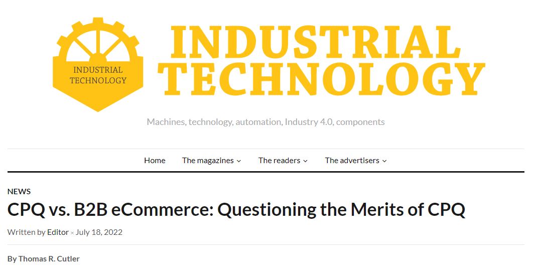 Industrial Journalist TR Cutler Questions the Merits of #CPQ in Industrial Technology Magazine #B2B #eCommerce #Software #Manufacturing industrialtechmag.com/2022/07/18/cpq…