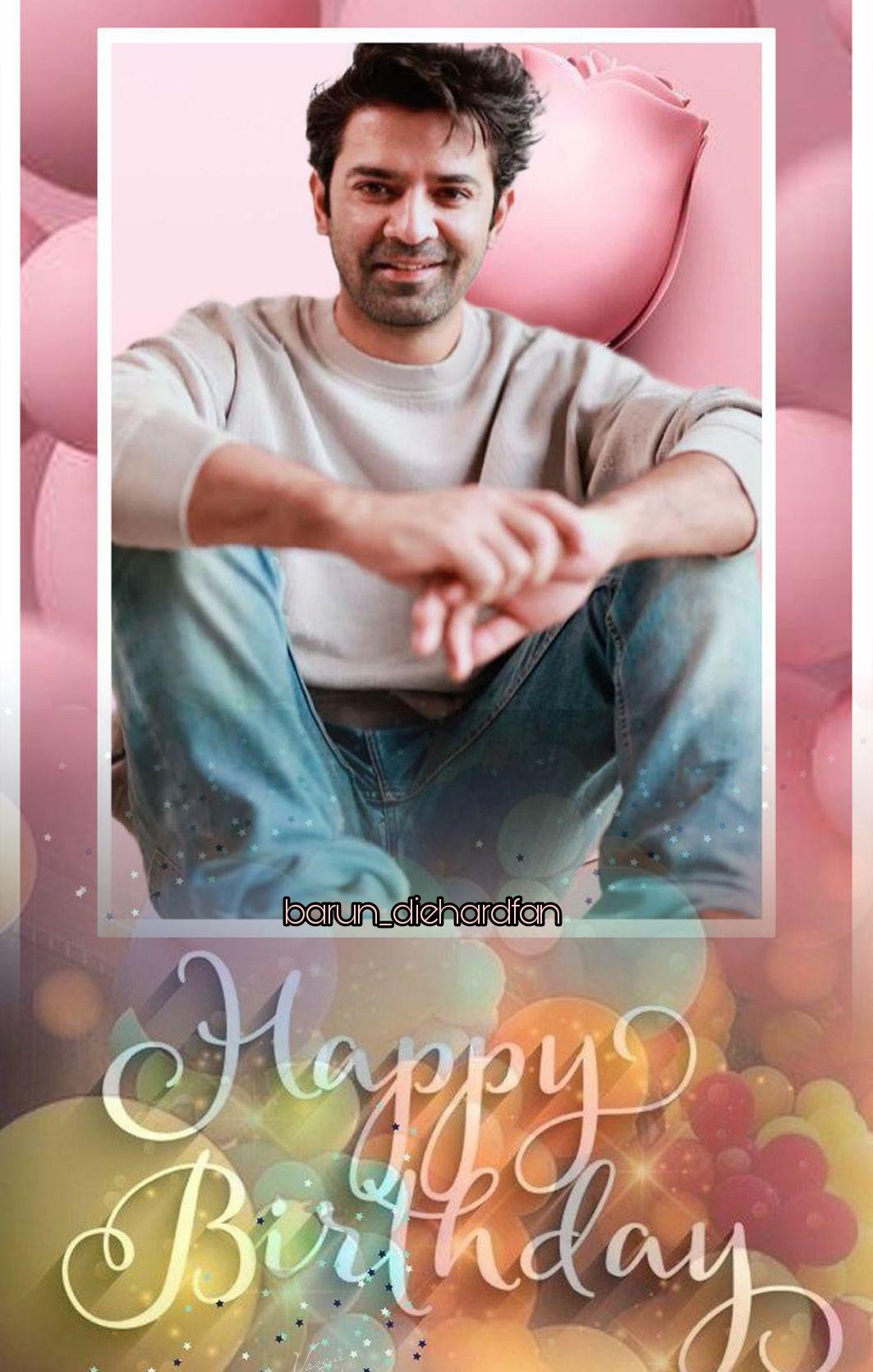 Happy Birthday Barun Sobti 