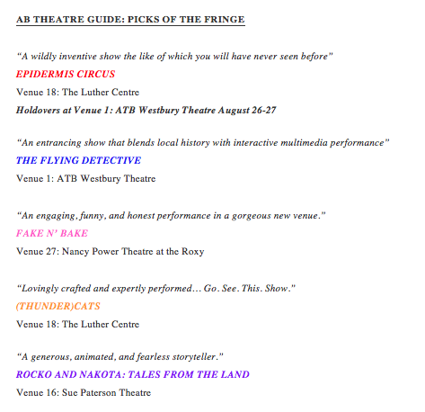 It's the final weekend of #YEGFringe! Here are some last-chance saloon recommendations for this exciting weekend of theatre from our small but intrepid team #FringePicks 

<a href="/edmontonfringe/">Edmonton Fringe</a> 
<a href="/SnafuDance/">SNAFU Society of Unexpected Spectacles</a> 
@AccHum 
<a href="/ellieheath/">Ellie Heath</a> 
<a href="/Grindstoneyeg/">Grindstone Theatre</a> 
<a href="/JoshLanguedoc1/">Josh Languedoc</a>