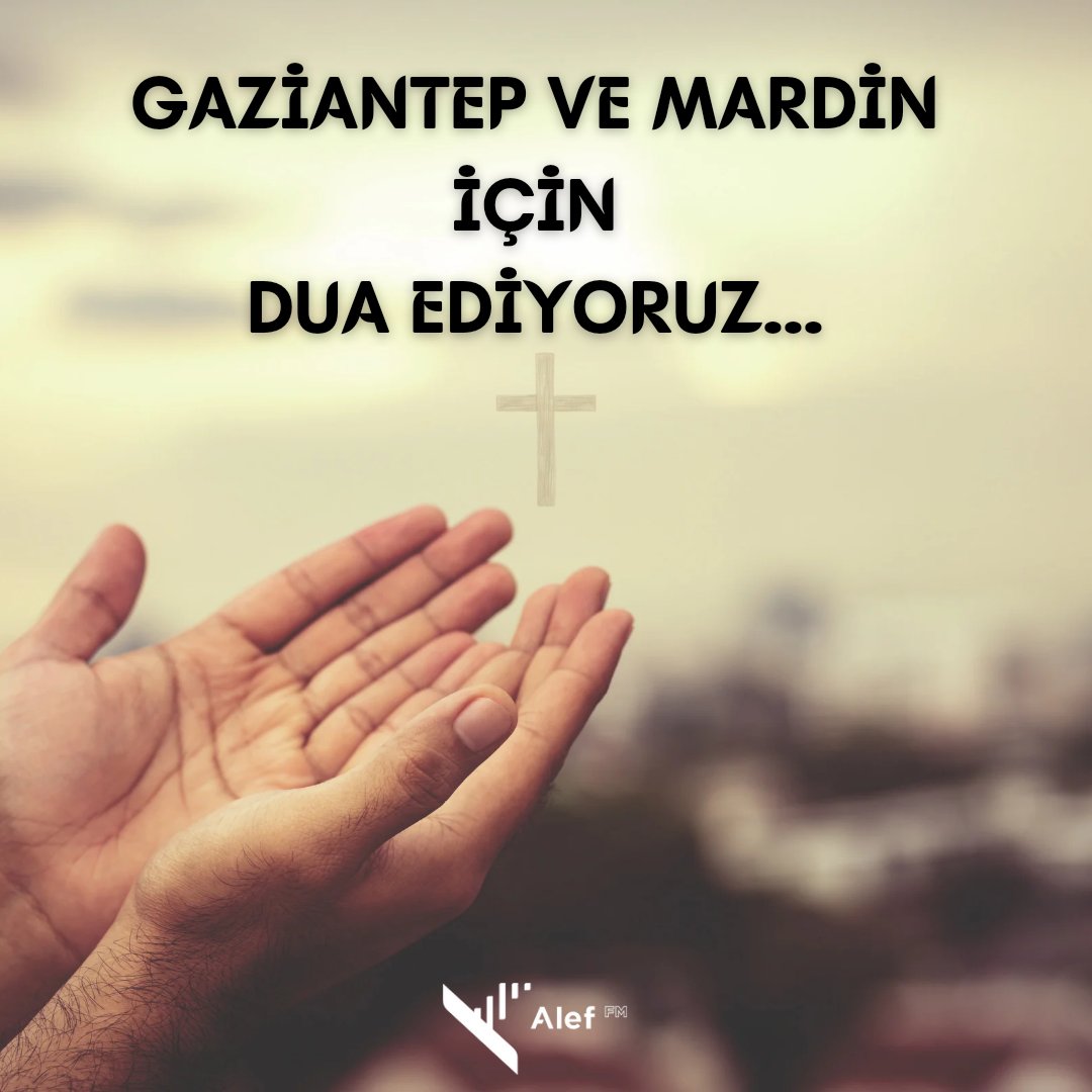 Alef_fm's tweet photo. #mardin #mardinkaza #gaziantep #gaziantepkaza #duaedelim #aleffm #pray https://t.co/Q7ZskqFRJF
