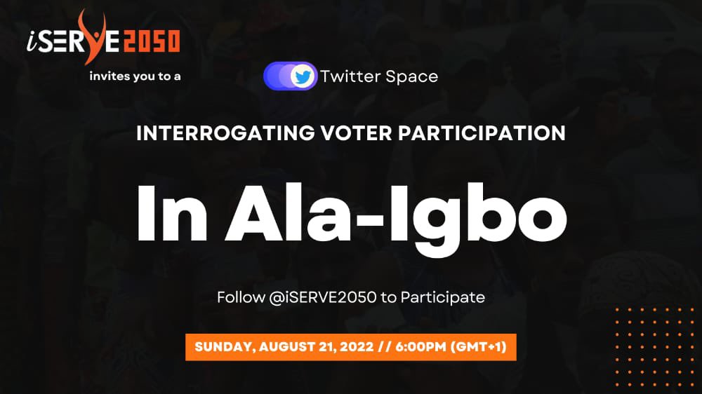 iSERVE2050's tweet photo. We will be Interrogating Voter Participation in Alaigbo.
Join us today.
Time: 7pm WAT https://t.co/wZ3UkaT5Zn