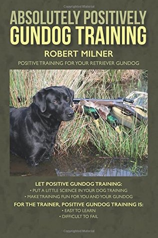 download [PDF]' Absolutely Positively Gundog Training: Positive ...