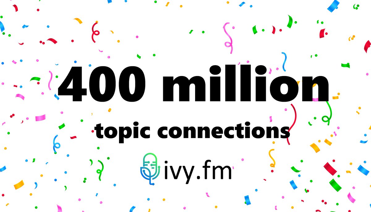 ivypodcasts's tweet photo. We're excited to announce that we've surpassed over 400 million connections between topics and episodes! #podcasting #PodcastRecommendations https://t.co/ysUHoFNzkH