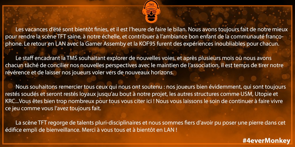 La TMS s'arrête aujourd'hui. Nous souhaitons le meilleur a chacun de nos joueurs, et espérons qu'ils trouveront une structure capable de leur donner tout le cadre et l'organisation qu'ils méritent ❤️ #4everMonkey 🐒