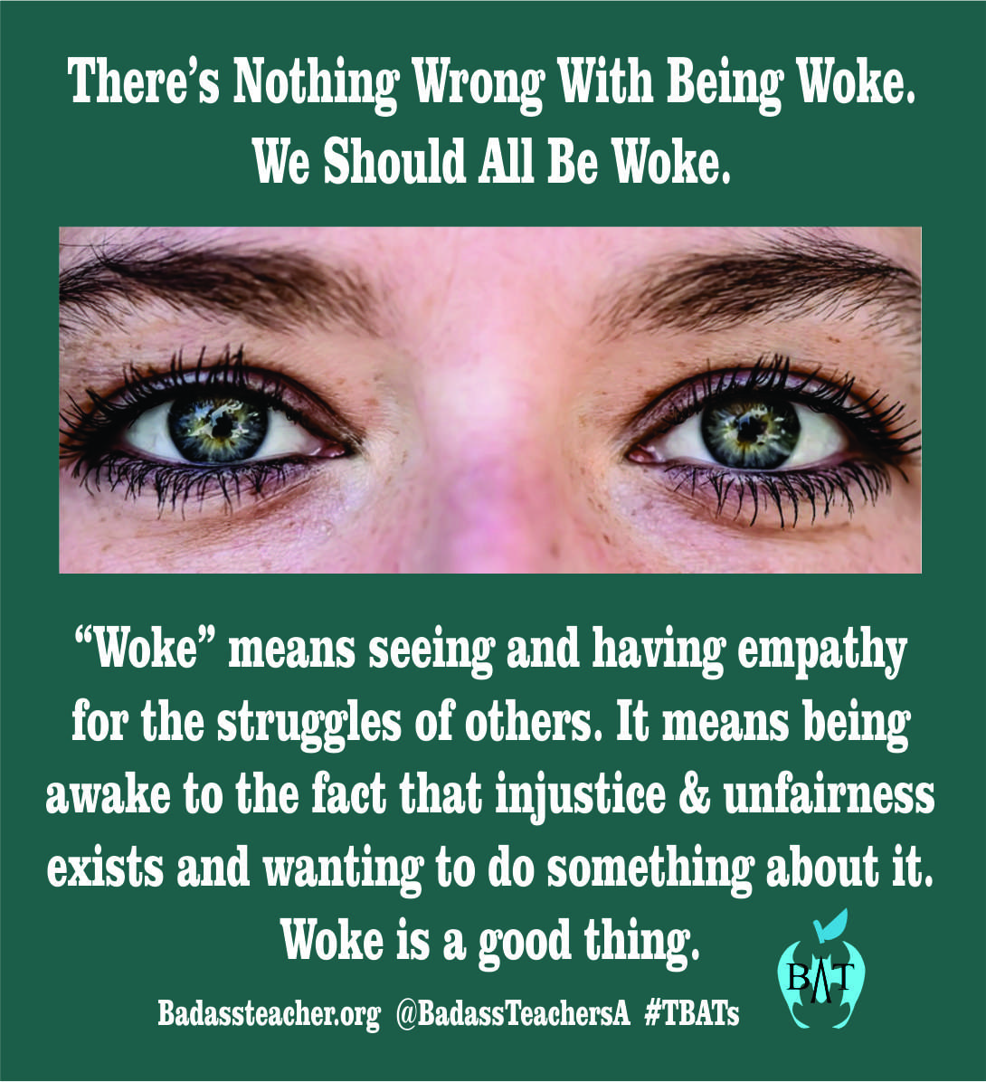 We must reclaim our words. We can't let the far-right redefine us. 'Woke' is a good thing. #TBATs @OhioBATs @VirginiaBATs @MIBATS @BATsDelaware @PennBat @NoCarolinaBATs @BATs_DC @SoCarolinaBATs @MarylandBAT @WVBats @KentuckyBATs @MemphisbatBa #Fairness #Compassion