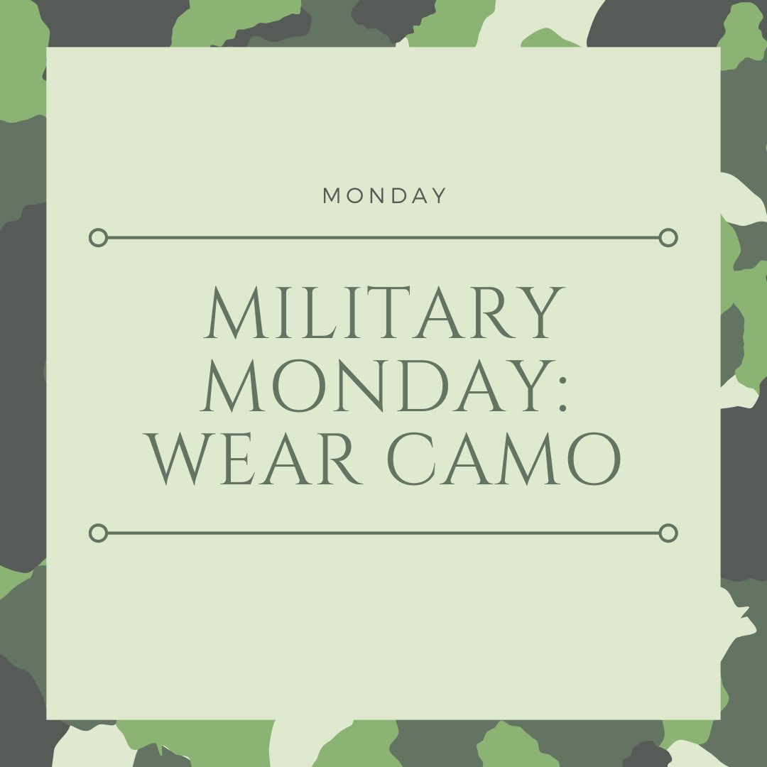 MONDAY 8/22- Military Monday means wear camo