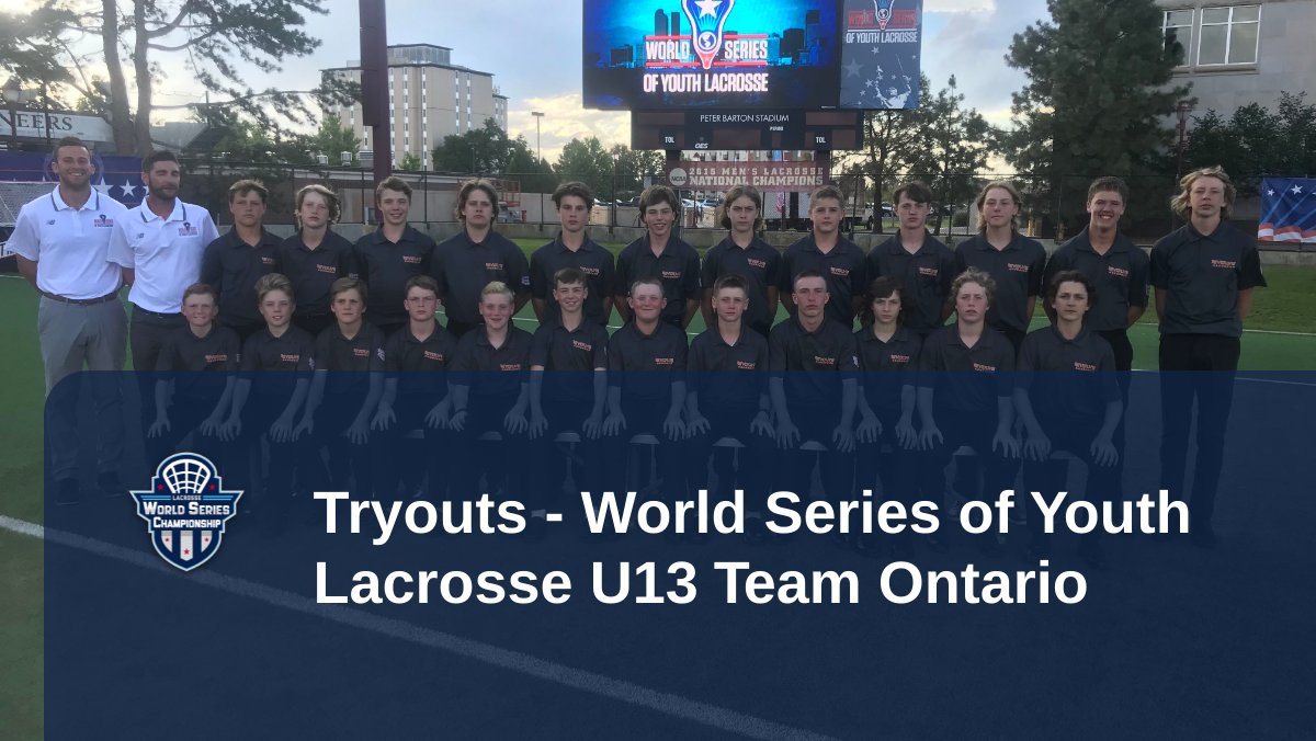 Tryouts - World Series of Youth Lacrosse U13 Team Ontario👀