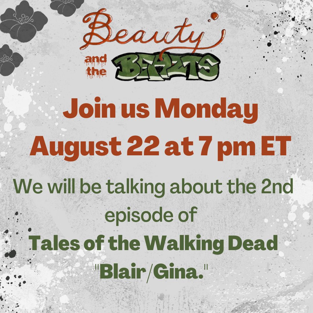 BeautyNBeazts's tweet photo. Join us August 22 at 7pm ET. 
Let's talk about that #TalesofTWD 2nd episode "Blair/Gina" #TWDFamily  #TWD #TheWalkingDead #Podcast #TWDPodcast https://t.co/MamKcWD6aU