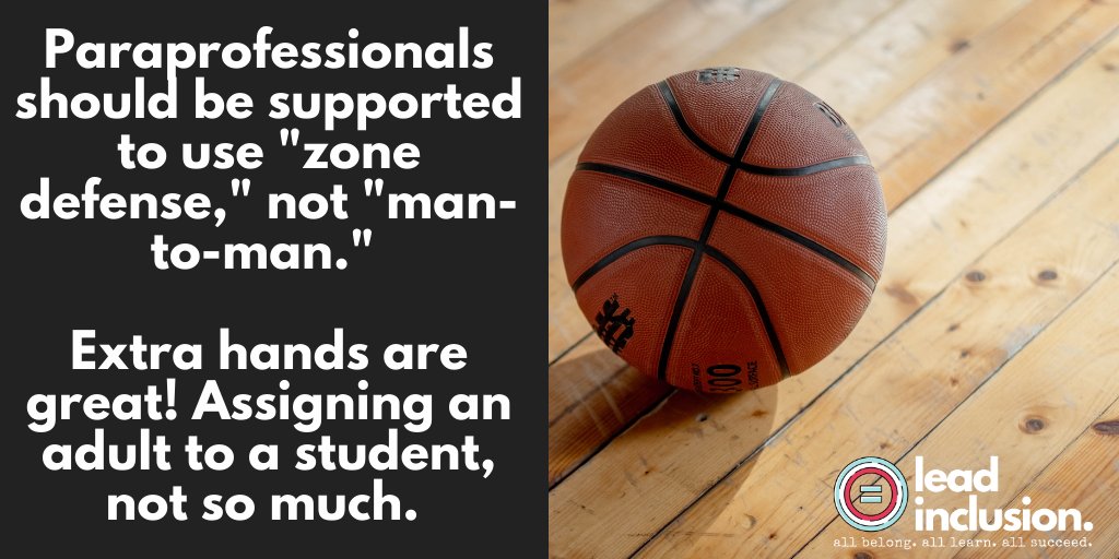 For teachers who are basketball fans: Paraprofessionals should use zone defense, not man-to-man. Extra hands are great! Assigning an adult to a student, not so much. #LeadInclusion #EdChat #SpedChat