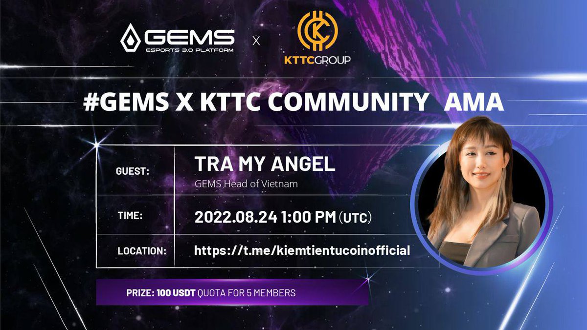 AMA KTTC GROUP x GEMS
⏰ 1PM UTC 24th Aug 2022
📌 Venue: t.me/kiemtientucoin…
💰 Reward: 100$
🗣 Speaker: Ms. Tra My Angel - GEMS Head of Vietnam
