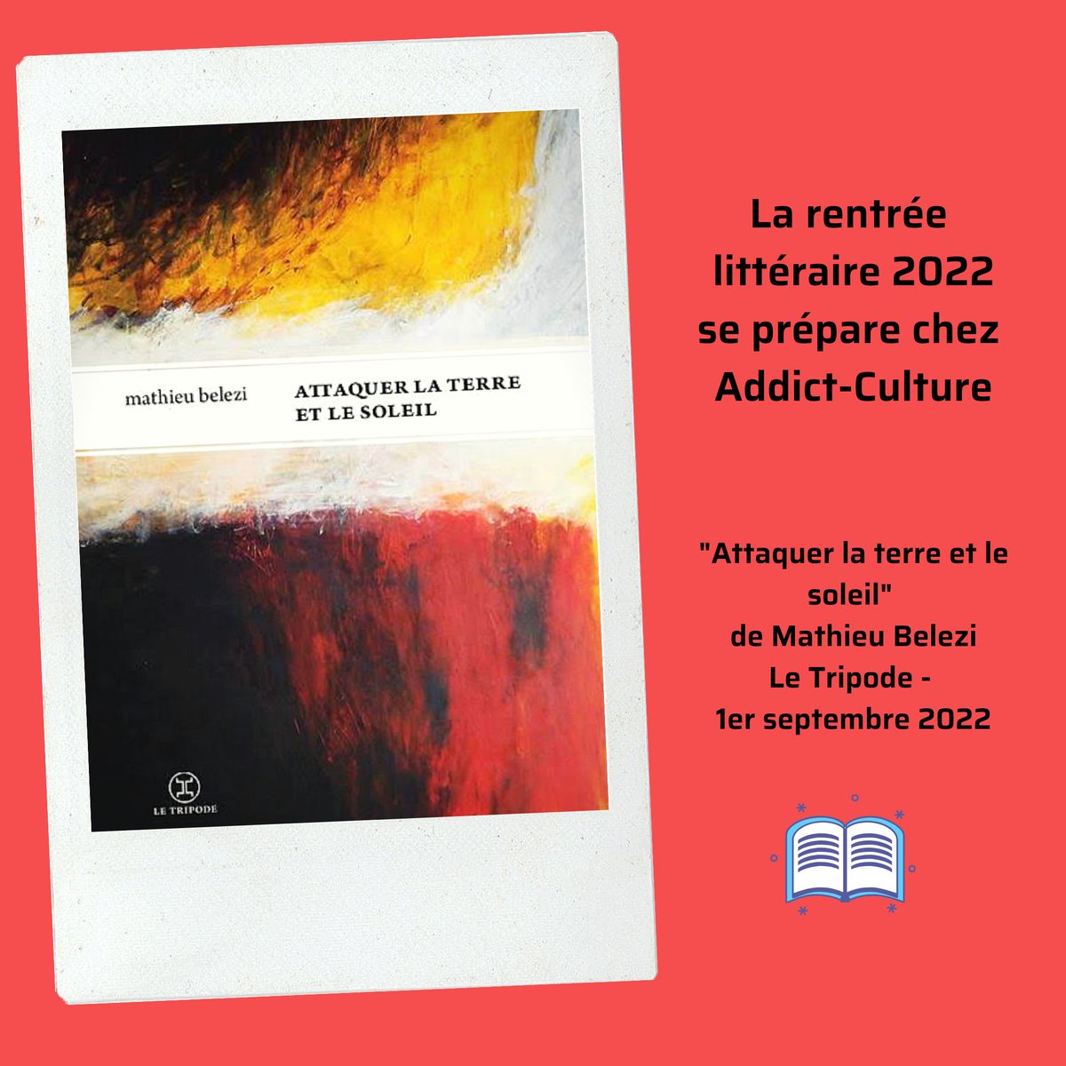 AddictCultur's tweet photo. 🎉📘☀ La rentrée littéraire se prépare chez Addict-Culture avec "Attaquer la terre et le soleil" de Mathieu Belezi aux éditions Le Tripode qui sortira le 1er septembre 2022
@Le_Tripode
#attaquerlaterreetlesoleil #mathieubelezi #letripode https://t.co/0jQ9ZFmSz7