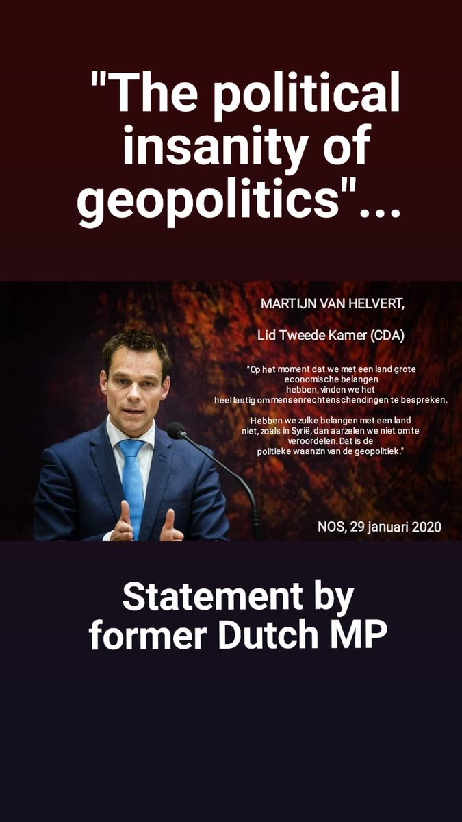 FBstory by #ChinaAlarm

Form #DutchMP @martijnvhelvert was very right:

Political insanity of #geopolitics:

When we have strong #EconomicInterests in a country, we find it hard2 talk about violations of #HumanRights.
If we don't have those, like w Syria, we condemn violations.