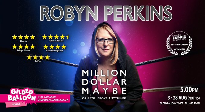 See these shows while you can.
Stop Trying to be Fantastic <a href="/MollyNaylor/">Molly naylor</a>
 *****
Butch Ado About Nothing <a href="/gracepetrie/">Grace Petrie</a>
 *****
Million Dollar Maybe <a href="/robynHperkins/">robyn perkins</a>
 *****
#edfringe