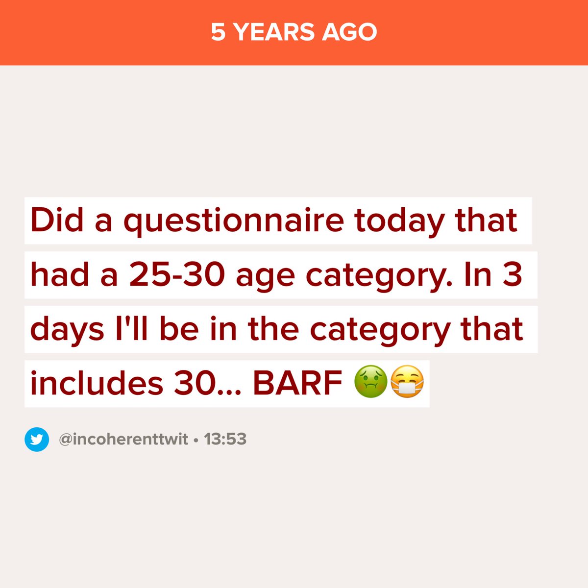 incoherenttwit's tweet photo. In 3 days I will be… 30 😭🤮 https://t.co/5gFks3g7ei
