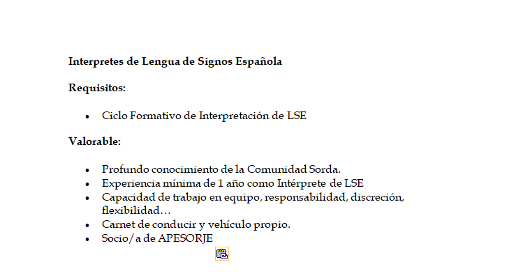BOLSA DE EMPLEO ILSE; 
En APESORJE se abre una nueva bolsa de empleo para Interpretes de Lengua de Signos Española (ILSE). Enviar CV a asorje@hotmail.com