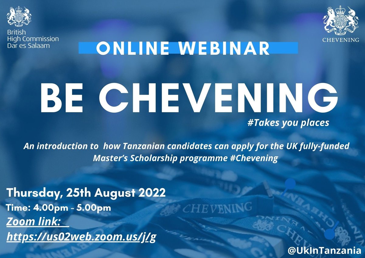 The British High Commission, Dar es Salaam invites all @CheveningFCDO Applicants/Aspirants to the webinar Theme; How Tanzanian candidates can apply for 🇬🇧 #Chevening Scholarship Programme 📅: Thursday, 25th August 2022 ⏰: 4.00pm - 5.00pm 🔗: us02web.zoom.us/I/g