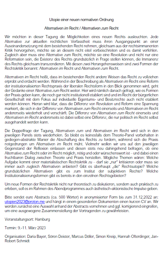Daria Bayer (@daria_officiel) on Twitter photo Vom 9.-11. MÀrz 2023 organisieren wir die nÀchste Tagung des Jungen Forums Rechtsphilosophie zum Thema "Utopie einer neuen normativen Ordnung: Alternativen im Recht / Alternativen zum Recht" in Hamburg.
Wir freuen uns ĂŒber Abstracts bis 31.12.2022 an: utopien2023@proton.me Vom 9.-11. MĂ€rz 2023 organisieren wir die nĂ€chste Tagung des Jungen Forums Rechtsphilosophie zum Thema "Utopie einer neuen normativen Ordnung: Alternativen im Recht / Alternativen zum Recht" in Hamburg.
Wir freuen uns ĂŒber Abstracts bis 31.12.2022 an: utopien2023@proton.me