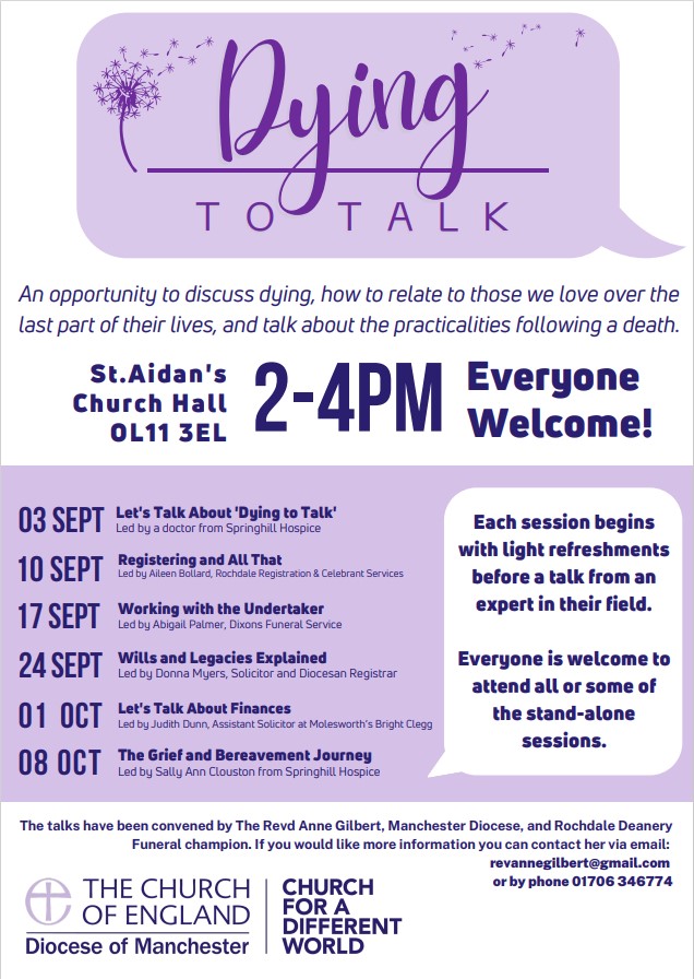 Dying To Talk. A series of talks, by professionals, to talk about dying and to plan for what happens when someone dies St Aidan’s Church Hall Rochdale Saturdays from Sept 3rd 2-4pm for dates see poster @DioManchester @RochdaleOnline @RochdaleCouncil @mfp_rochdale @RochdaleNews