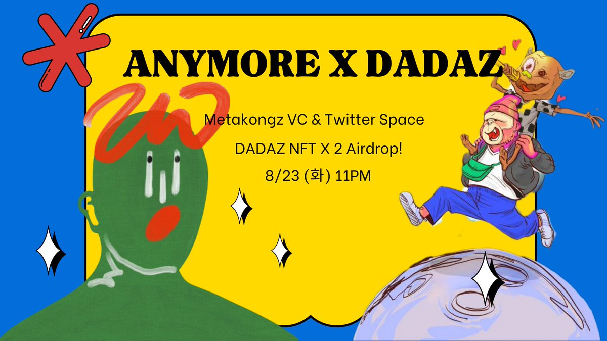 8/23(화) 11PM

독특한 그림으로 큰 인기를 끌고 있는 DADAZ 프로젝트 인터뷰 진행합니다!

DADAZ NFT X 1 에어드랍 이벤트 진행🎉
1. <a href="/AnyMore__e/">AnyMore</a>  팔로우 + 리트윗
2. @DADAZOfficial 팔로우 

마감일 8/23 12PM

<a href="/meta_kongz/">Meta Kongz</a> <a href="/metakongz_G/">MetaKongz Global</a> <a href="/iamdoo2/">Duhee Lee</a>