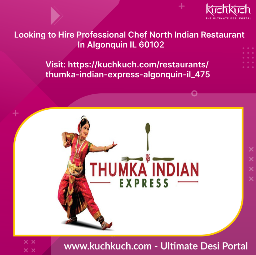 kuchkuchdotcom's tweet image. Thumka Indian Express North Indian Restaurant Looking to Hire Professional Chef In Algonquin IL 60102
For more details kuchkuch.com/restaurants/th…

#thumkaindianrestaurant #northindiancook #northindianchef #northindiancookjobs #northindianchefjobs #indianchefjobs #northindiancook