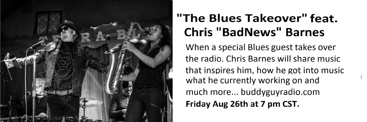 Chris BadNews Barnes - 'The Blues Takeover' 
Friday August 26 at 7pm 
Buddy Guy Radio buddyguyradio.com 
#blues #NewEpisodeAlert #friday #buddyguyradio