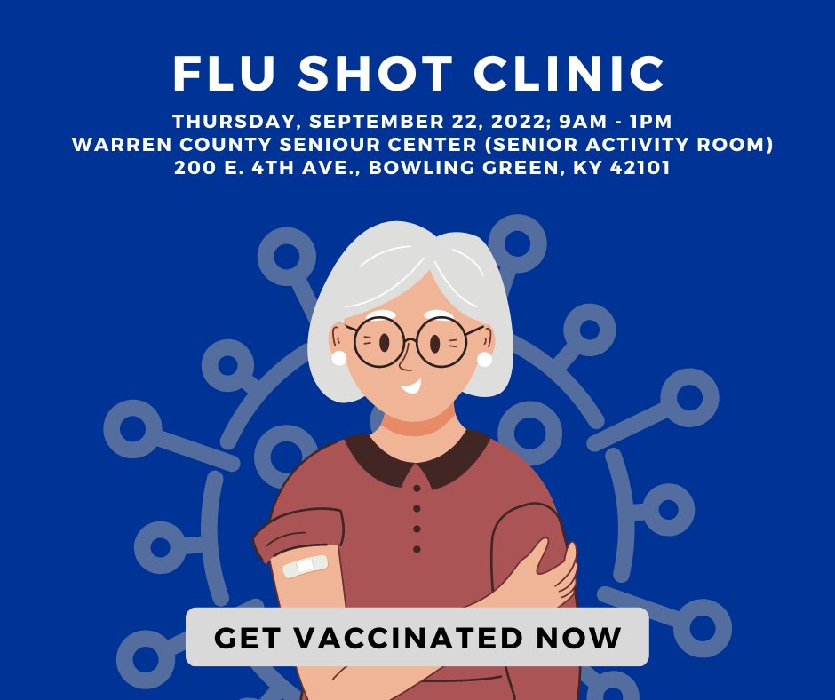 The Warren County Senior Center is hosting a flu shot clinic on September 22nd. This event is open to the public (no appt. needed). Please bring your insurance card/Medicare card with you. Contact the Warren County Sr Center Manager, Bridget, with any questions at 270-783-4484x5.