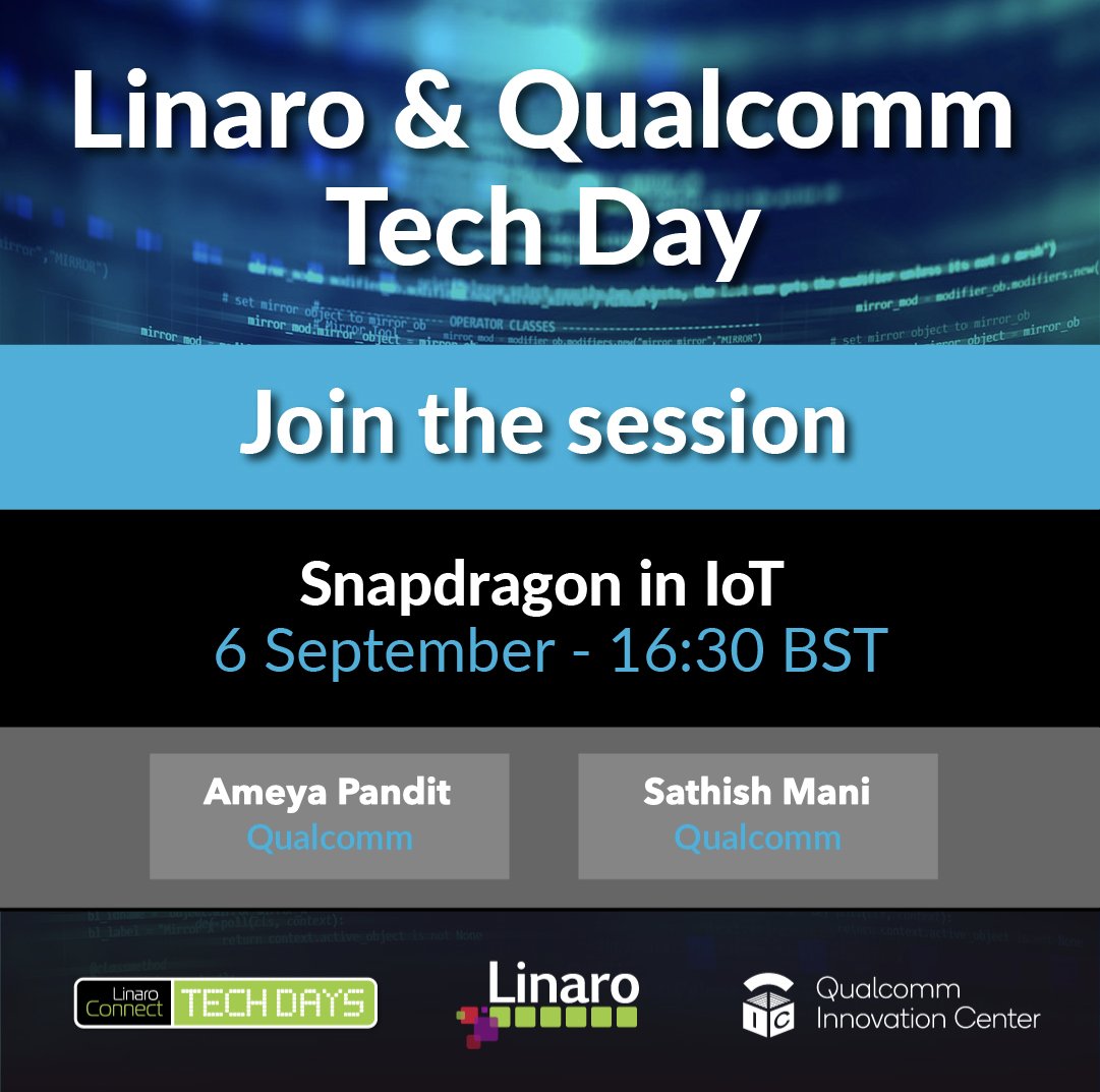 LinaroOrg's tweet image. Make sure to register to join us: ow.ly/HBVc50KpqZ7

«Snapdragon in loT» on the 6th September at 16:30 BST given by Ameya Pandit and Sathish Mani, expert speakers from @Qualcomm.

Learn more about this session: ow.ly/XvwR50KpqZ6

 #VirtualTechEvent #LinaroTechDays