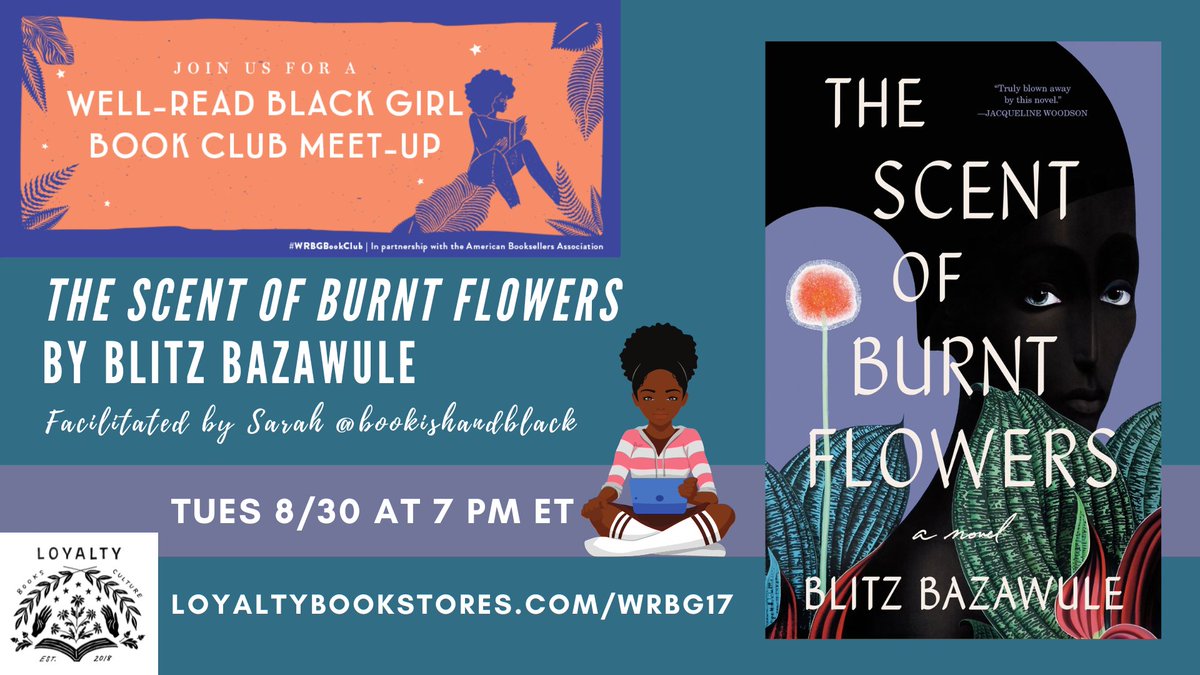 TUES 8/30 @ 7pm ET: Our @wellreadblkgirl book club is discussing THE SCENT OF BURNT FLOWERS by @BlitzAmbassador w/ Sarah @bookishandblack facilitating! RSVP: loyaltybookstores.com/wrbg17 @randomhouse