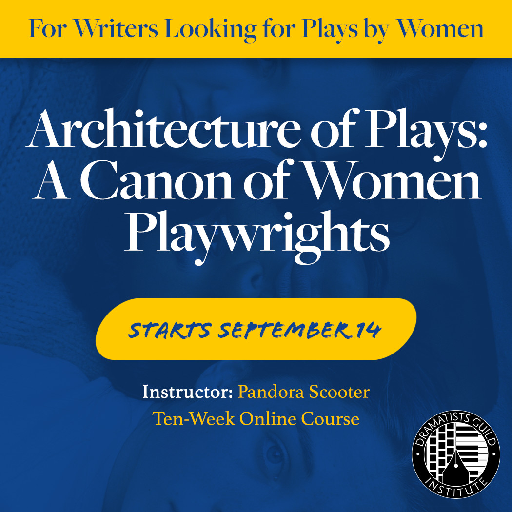 Take a deep dive into ten plays by women playwrights! You'll emerge from @PandoraScooter's Architecture of Plays: A Canon of Women Playwrights with an appreciation for how successful plays can be written, and new ideas for how to write plays of your own. dginstitute.org/fall-2022