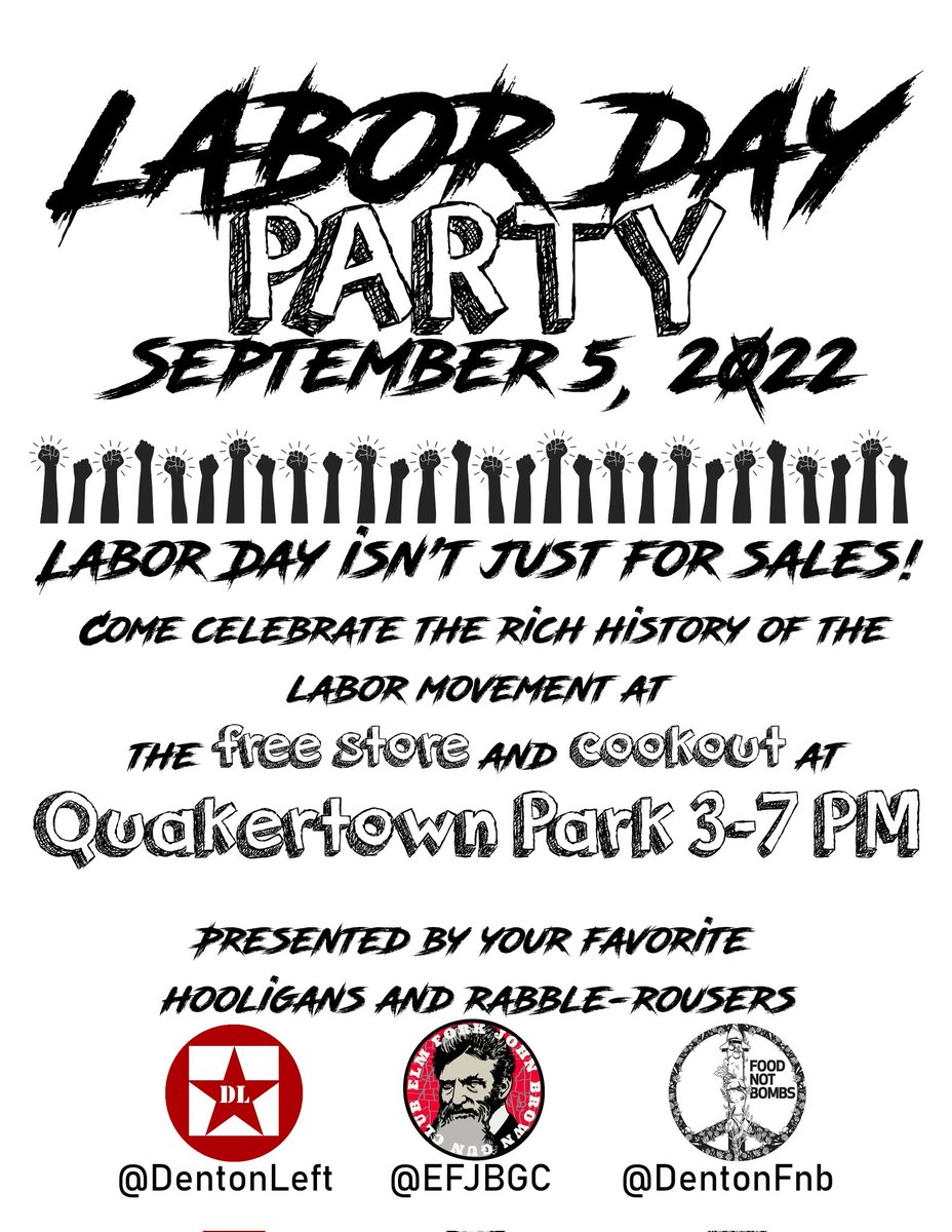 This September 5th, we will be having a Labor Day Party in Quakertown Park from 3-7pm along with <a href="/DentonFnb/">Denton Food Not Bombs</a>, <a href="/EFJBGC/">Elm Fork John Brown Gun Club</a>, and many other organizations. Come out , say "Hi", grab some food, take what you need, and leave what you can! Solidarity forever!
