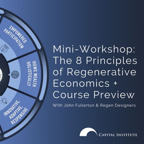 CapInstitute's tweet photo. Join us on Thursday August 25th @ 7pm ET as Capital Institute’s John Fullerton to explore the principles of #RegenerativeEconomics and invite us to reimagine our #economy as a source of ecological harmony and equitable #wellbeing throughout the world. https://t.co/xr3VdVZanr https://t.co/jLsbQFVD8y