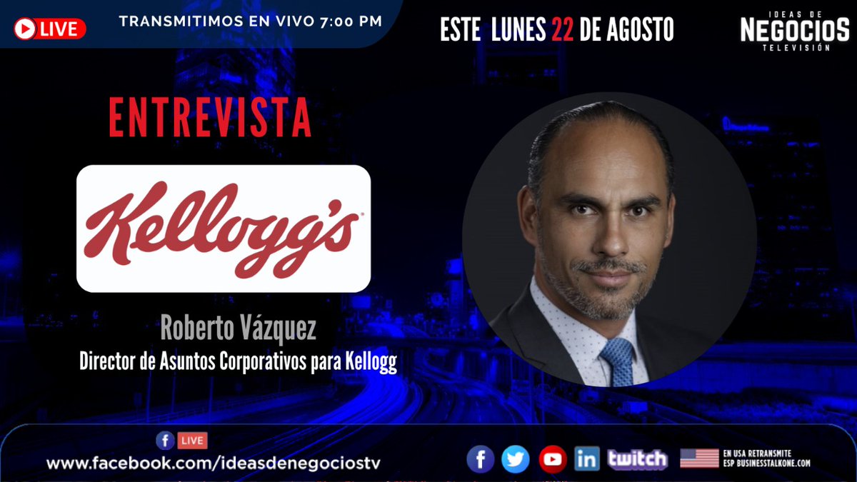 #Invitación Este lunes 22 de agosto en punto de las 7:00 pm tendremos entrevista con:

👤 Roberto Vázquez, director de asuntos corporativos para <a href="/KelloggsLATAM/">Kellogg's LATAM</a>

Ideas de Negocios TV se transmite en vivo en todas nuestras redes sociales