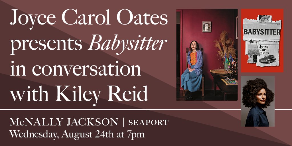 Join us Wednesday as we welcome @JoyceCarolOates and Kiley Reid to discuss 'Babysitter'—a novel about love and deceit, and lust and redemption, against a backdrop of shocking murders in the affluent suburbs of Detroit. Register: mcnallyjackson.com/event/joyce-ca…