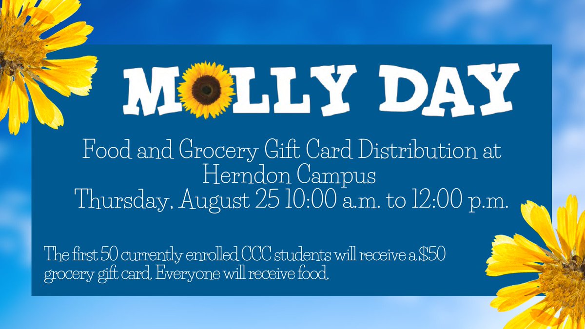 ccc_basicneeds's tweet image. This week is Molly Week. Join us for a food and grocery gift card distribution on Thursday, August 25 from 10:00 a.m. to 12:00 p.m. on the Herndon Campus. The first 50 currently enrolled CCC students will receive a $50 grocery gift card. Everyone will receive food. #LiveLikeMolly