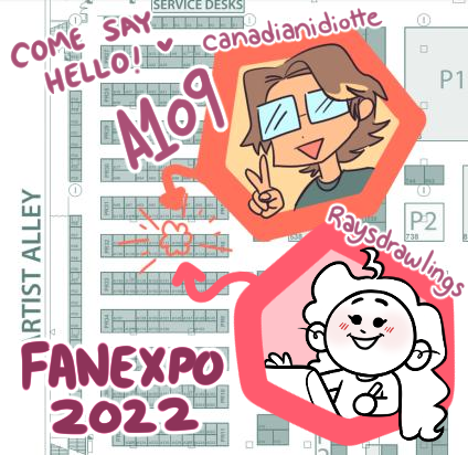 hiiii ok officially posting since we finally got the map and everything. I'll be tabling at A109 at Fan Expo with @raysdrawlings this weekend! : D Feel free to stop by to say hi and check out our stuff 