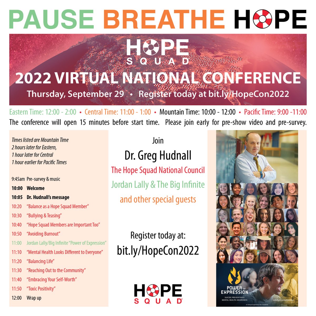 2022 VIRTUAL NATIONAL CONFERENCE
Thursday, September 29 • Register today at bit.ly/HopeCon2022 Join Dr. Greg Hudnall, The Hope Squad National Council, @Jordanlally
Jordan Lally &amp; <a href="/TheBigInfinite/">Big Infinite</a> and other special guests. Register today at bit.ly/HopeCon2022.