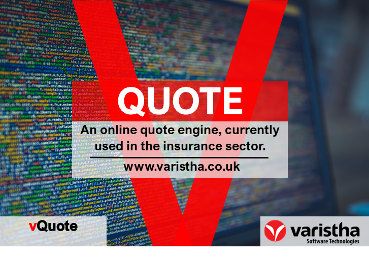 vQuote processes thousands of quotes per day, and supported by a medical underwriting system.

Varistha has automated a time-consuming process, ensuring continued best-practice in a complex sector and enabling sustained growth for our clients.