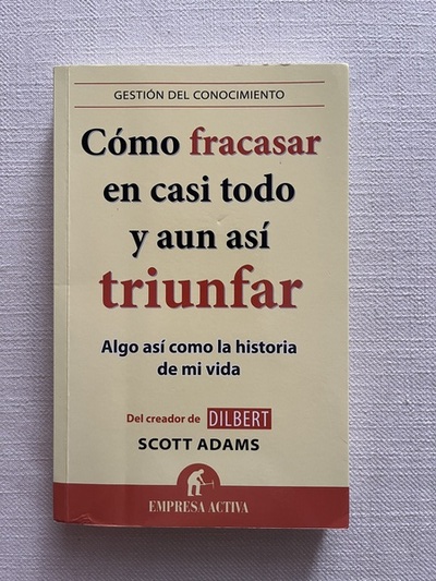 17 libros muy potentes que he leído estos últimos años sobre negocios, inversión y emprendimiento, y que deberías leer al menos una vez en tu vida.

1. Cómo fracasar en casi todo y aun así triunfar