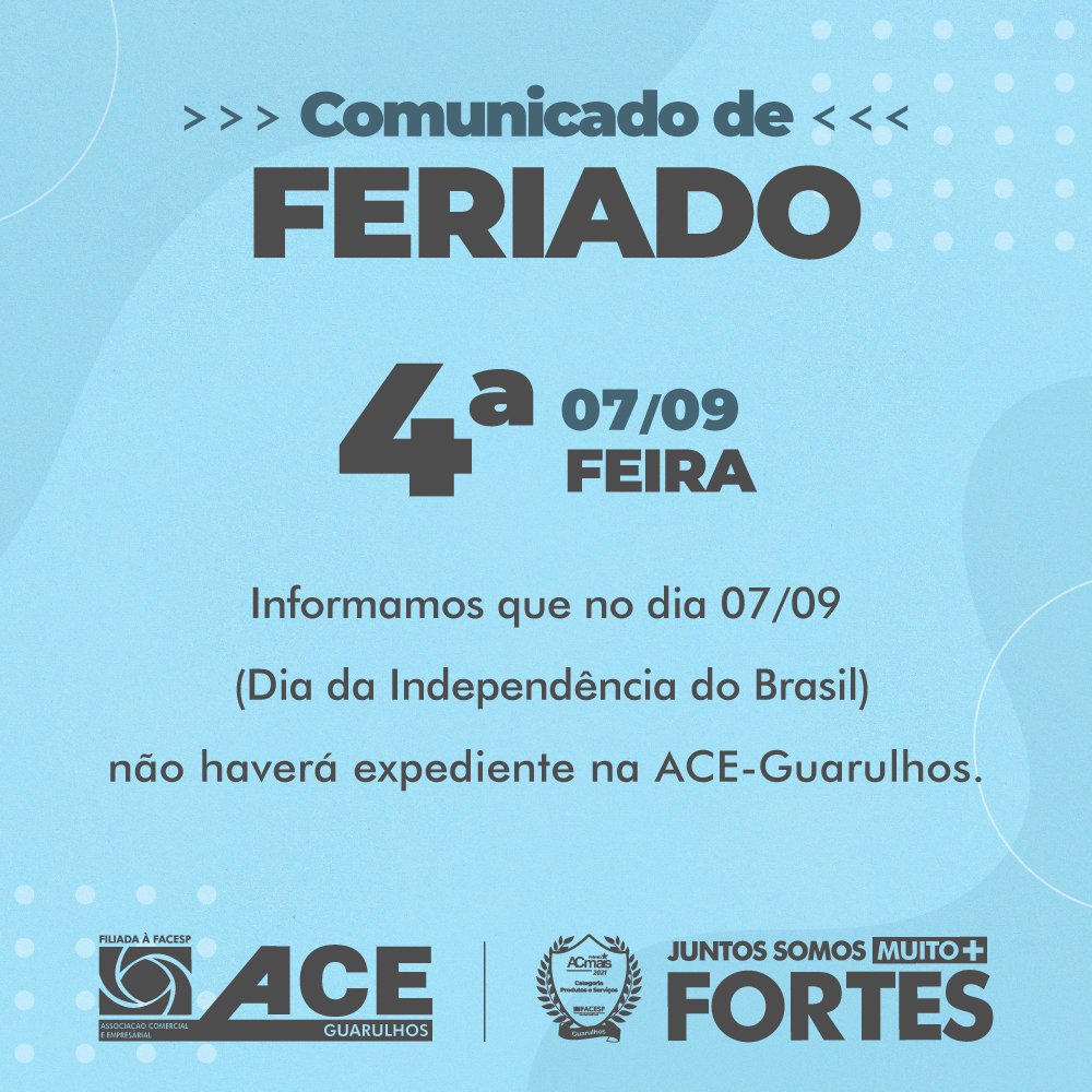 aceguarulhos's tweet photo. Informamos que no dia 07/09 (Dia da Independência do Brasil) não haverá expediente na ACE-Guarulhos.

#aceguarulhos #juntossomosmuitomaisfortes https://t.co/Fd2gepKfVh