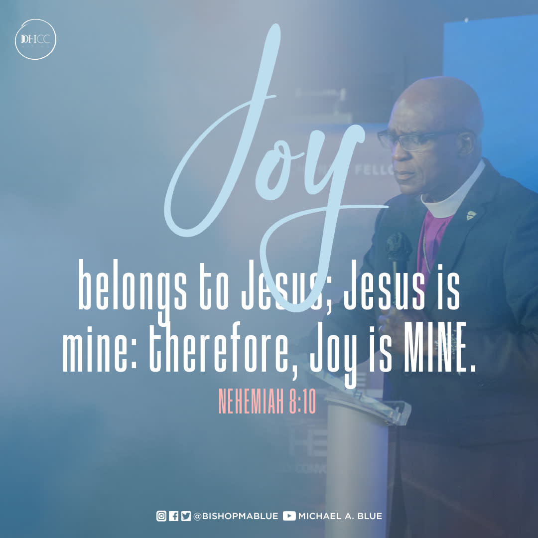 "Then he said unto them, Go your way, eat the fat, and drink the sweet, and send portions unto them for whom nothing is prepared: for this day is holy unto our Lord: neither be ye sorry; for the joy of the Lord is your strength.” - Nehemiah 8: 10 (KJV)