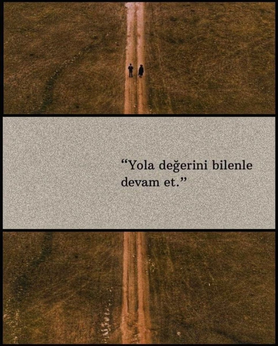 "Yola değerini bilenle devam et."