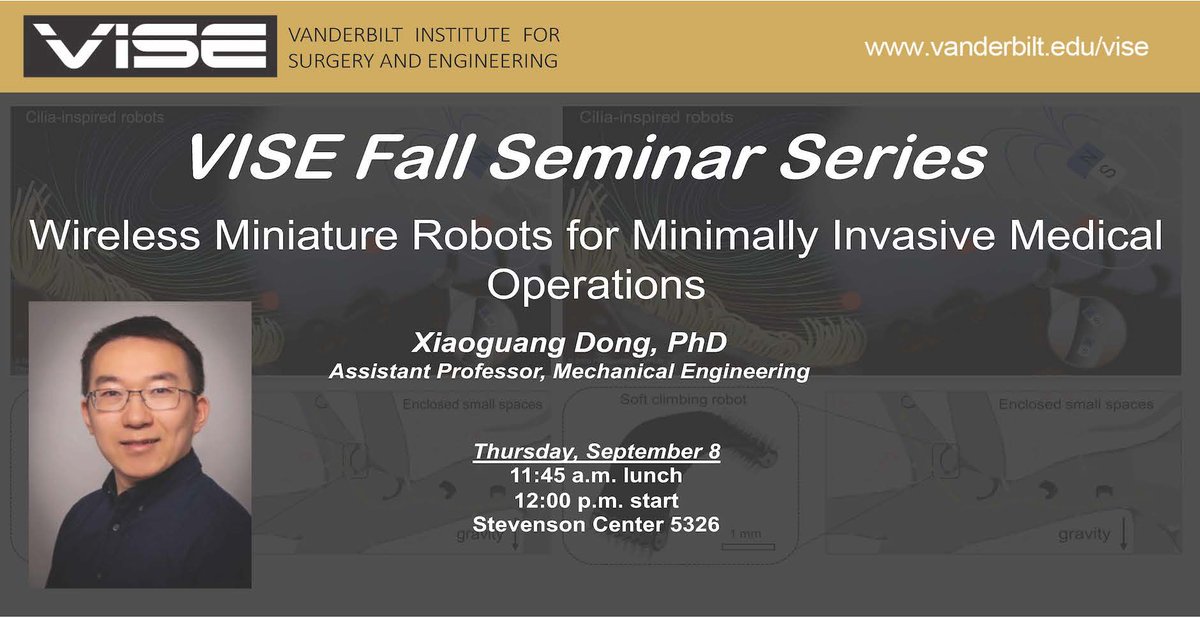 ViseVanderbilt's tweet image. Our next Fall Seminar is this Thurs at noon (lunch at 11:45 am) with our very own Xiaoguang Dong, a new Asst Prof of ME, who will talk about Wireless Miniature Robots for Minimally Invasive Medical Operations. See you there! #engineeringfaculty #VISE #VISEaffiliate