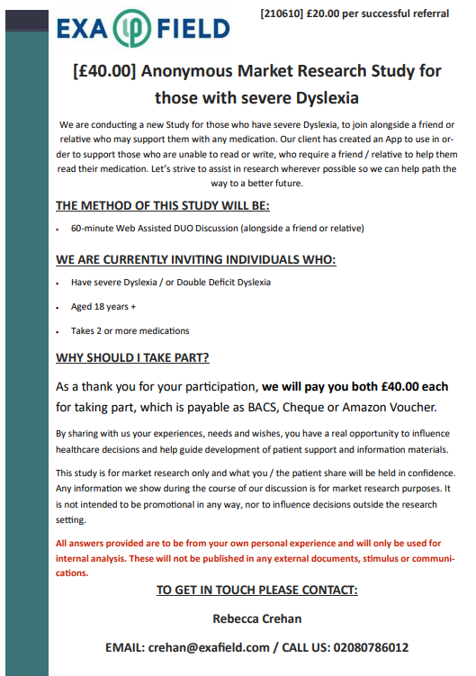 Hi all, we are looking to speak to those with severe Dyslexia to take part in a 60 minute call, alongside a friend or relative. Both will receive £40.00 for taking part each. Email: crehan@exafield.com
#severedyslexia #dyslexia #doubledeficitdyslexia #dyslexiaawareness