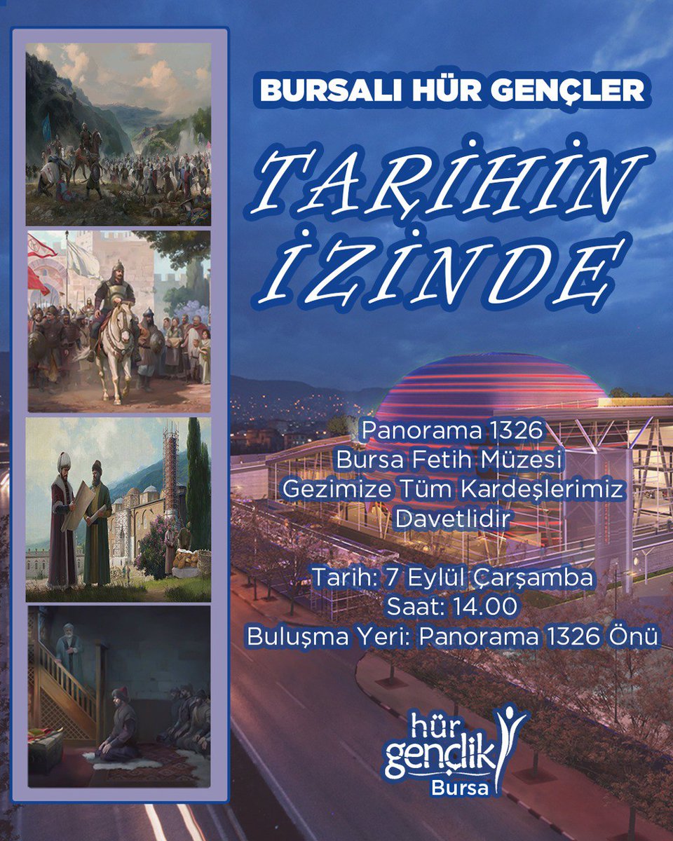 ''Bursalı Hür Gençler Tarihin İzinde''

Panorama 1326 Bursa Fetih Müzesi Gezimize Tüm Kardeşlerimiz Davetlidir. ⚔️

🗓️ 7 Eylül Çarşamba
🕐 14.00
📍 Panorama 1326 Önü

#HürGençlikBursa
#BizBirlikteGüzeliz
#BursaHürGençlikleGüzel
#BursanınHÜDAPARaİhtiyacıVar