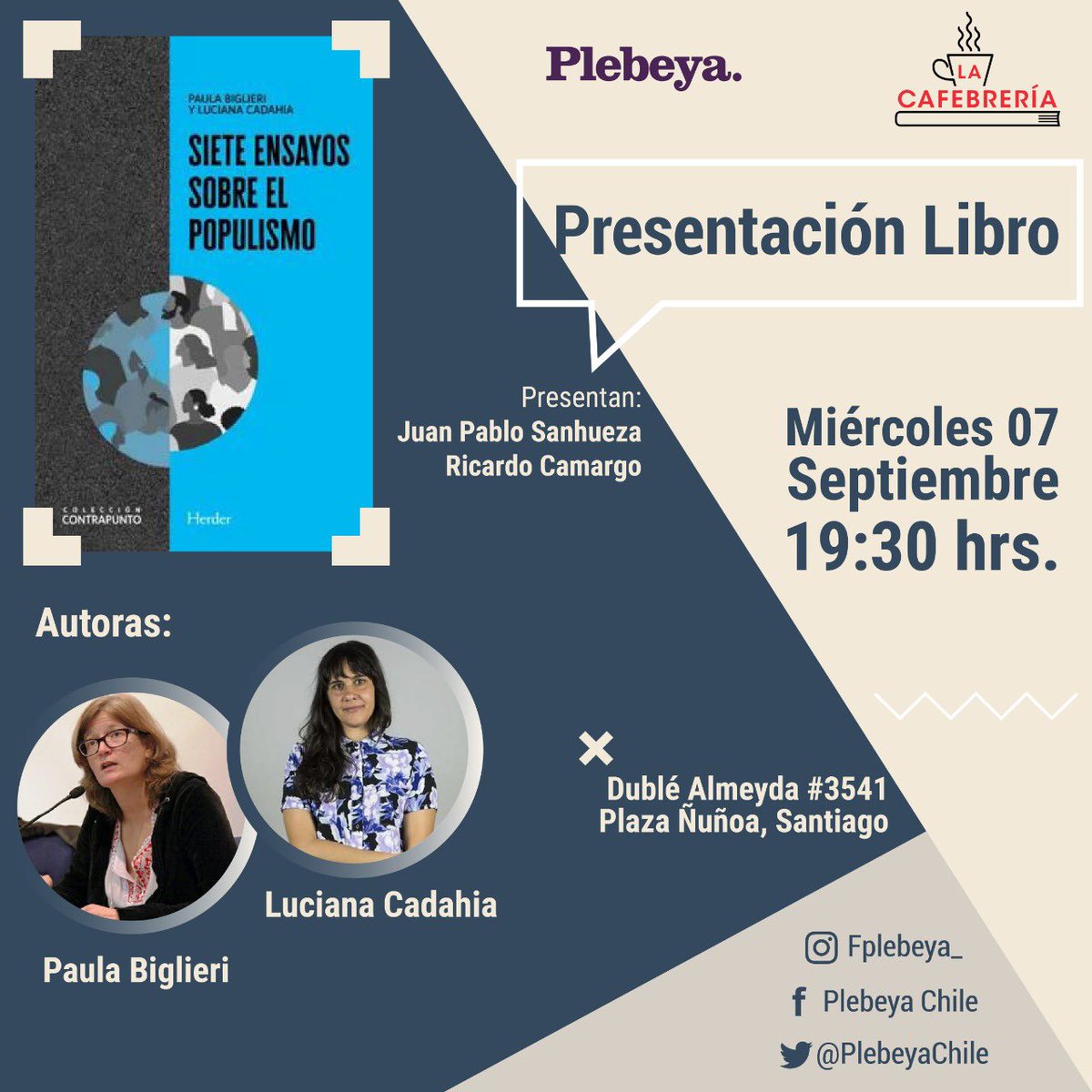 PlebeyaChile's tweet photo. Este miércoles 7 de septiembre desde las 19.30 se presenta el libro #SieteEnsayosSobreElPopulismo de las autoras @lucianacadahia #PaulaBiglieri 
Prensentan: @JPSanhuezaT y @rcamargo11 

Nos vemos en @LaCafebreriaCL Dublé Almeyda 3541 https://t.co/nFER44o48I