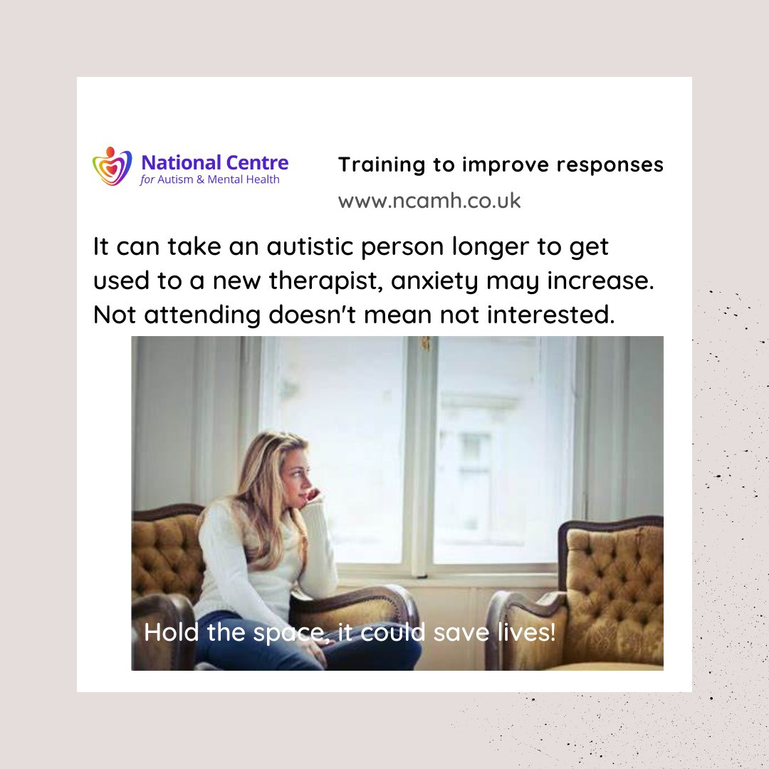 Mental Health support for autistic people needs to be flexible and designed around the experiences and needs of the individuals lived experience.  A new person, new room, new sensory experiences, the unknown may all increase anxiety and avoidance. HOLD THE SPACE!