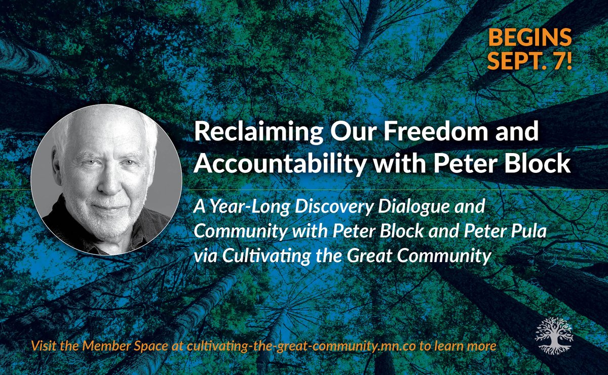 There's STILL TIME TO REGISTER for a year-long series to explore Confronting Our Freedom w/@Peter_Block as guide & provocateur. STARTS TMRO! 

Learn more & register via Cultivating the Great Community: cultivating-the-great-community.mn.co/plans/208356

@DL_Global @RestoreCommons
 
#PeterBlock #community