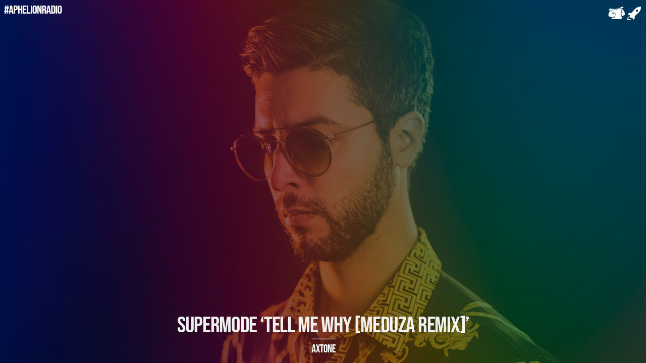 Supermode - Tell Me Why (Meduza Remix) — Axtone