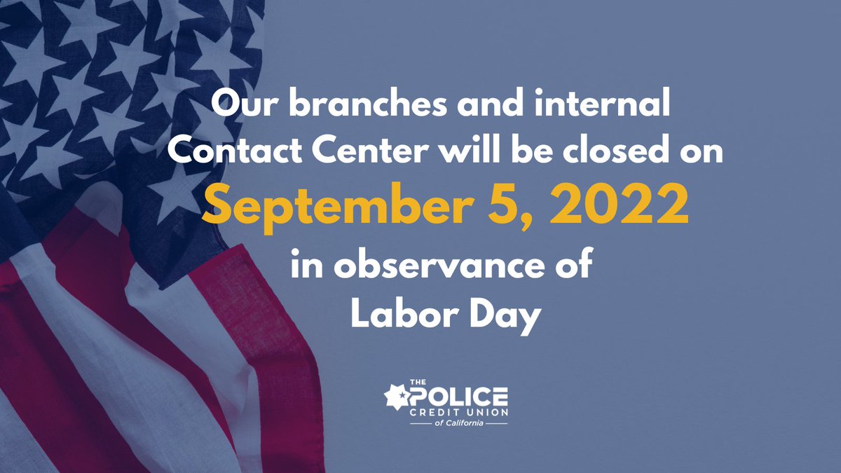 In recognition of the Labor Day holiday, our branches and internal Contact Center will be closed on Monday, September 5, 2022. Digital Banking and our ATMs will be available for your convenience.

#LaborDay #ThePoliceCreditUnion